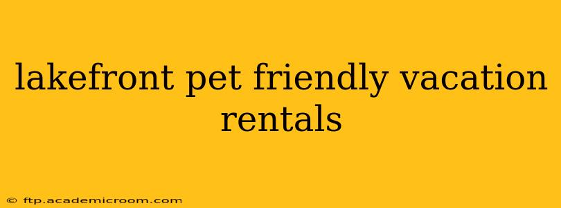 lakefront pet friendly vacation rentals