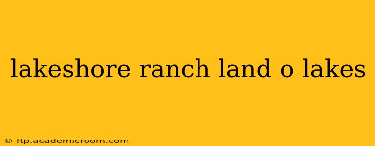 lakeshore ranch land o lakes