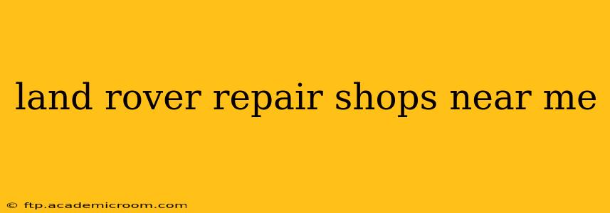 land rover repair shops near me