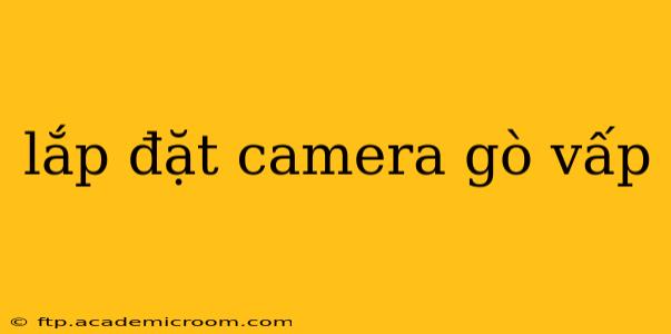 lắp đặt camera gò vấp