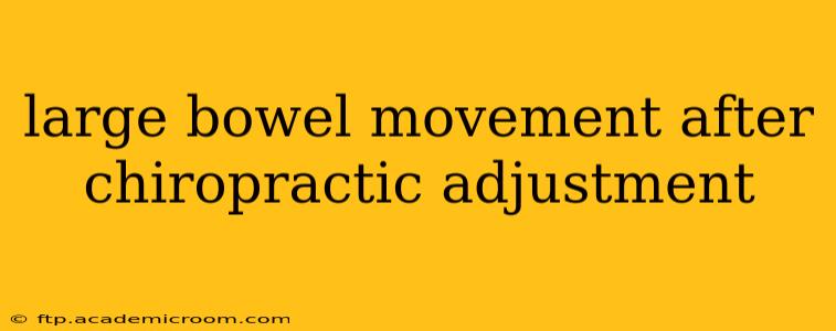 large bowel movement after chiropractic adjustment