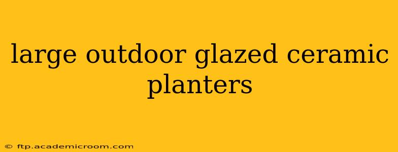 large outdoor glazed ceramic planters
