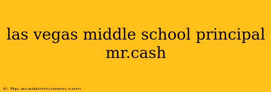 las vegas middle school principal mr.cash