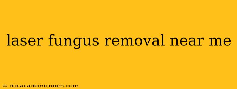 laser fungus removal near me