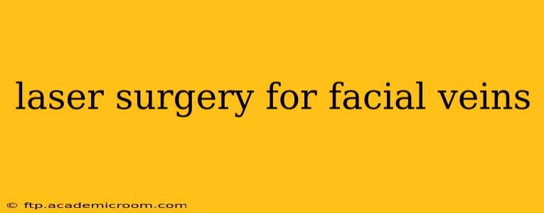 laser surgery for facial veins