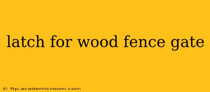 latch for wood fence gate
