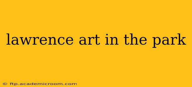 lawrence art in the park