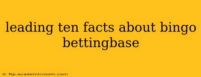 leading ten facts about bingo bettingbase