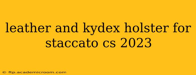 leather and kydex holster for staccato cs 2023