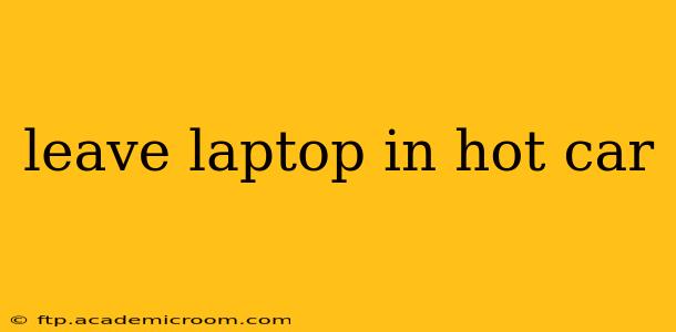 leave laptop in hot car