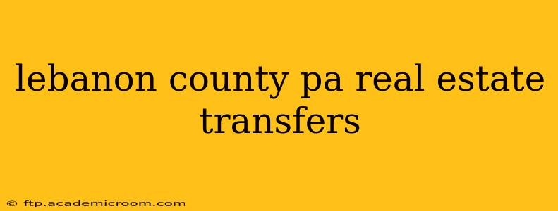 lebanon county pa real estate transfers