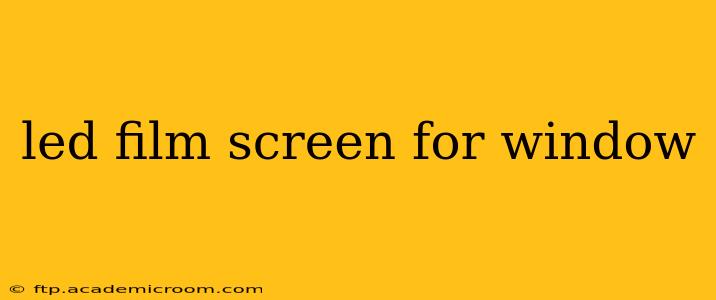 led film screen for window