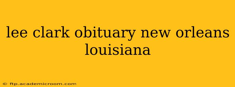 lee clark obituary new orleans louisiana