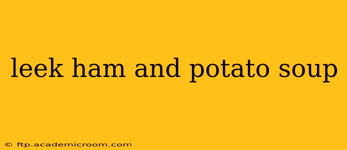 leek ham and potato soup