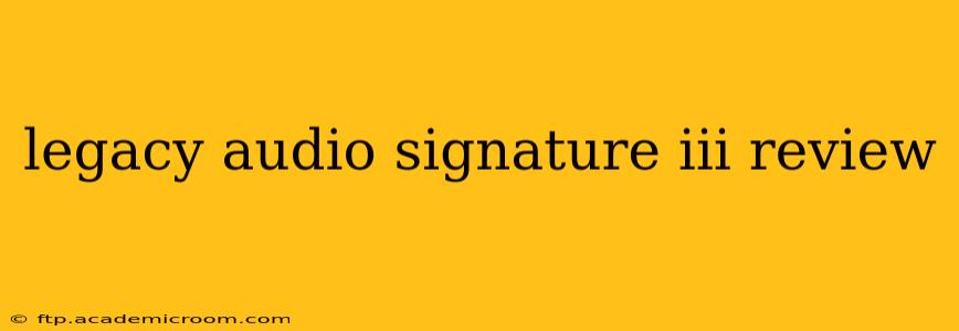 legacy audio signature iii review