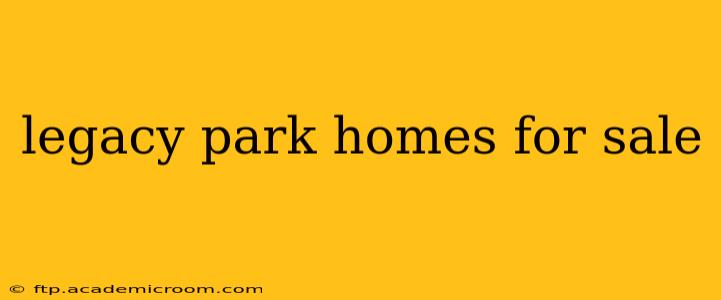 legacy park homes for sale