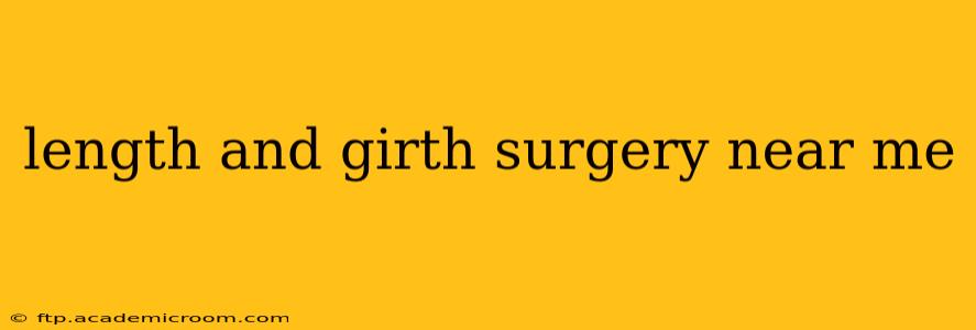 length and girth surgery near me