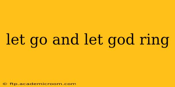 let go and let god ring
