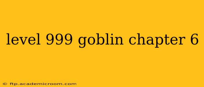 level 999 goblin chapter 6