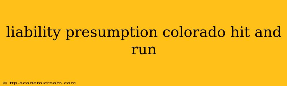 liability presumption colorado hit and run