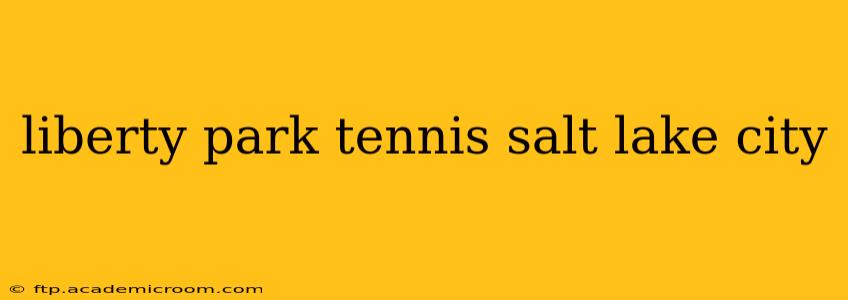 liberty park tennis salt lake city