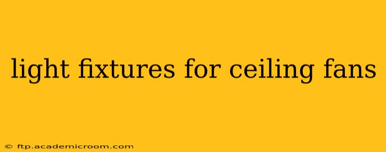 light fixtures for ceiling fans
