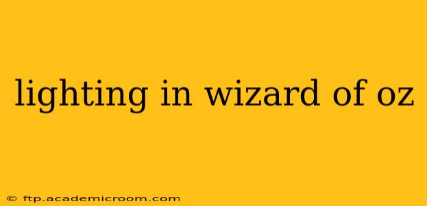 lighting in wizard of oz