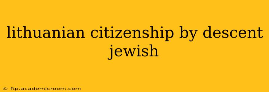 lithuanian citizenship by descent jewish