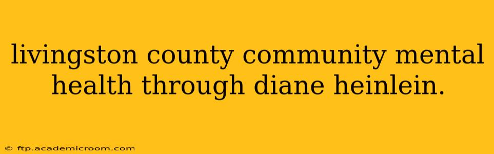 livingston county community mental health through diane heinlein.