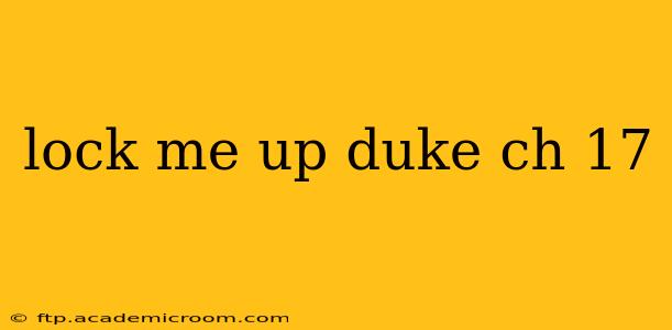 lock me up duke ch 17