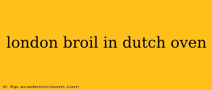 london broil in dutch oven