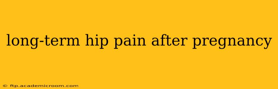 long-term hip pain after pregnancy
