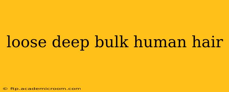 loose deep bulk human hair
