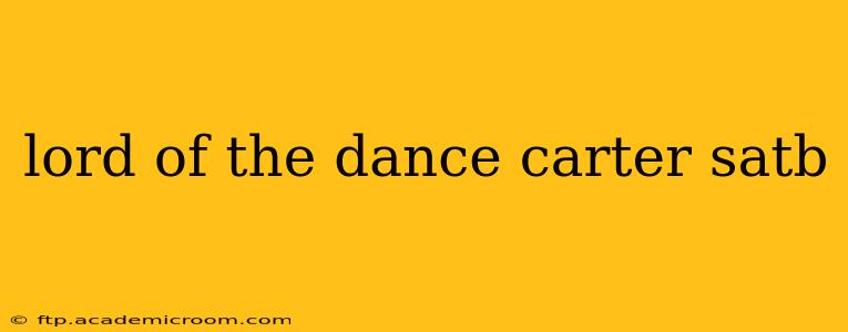 lord of the dance carter satb