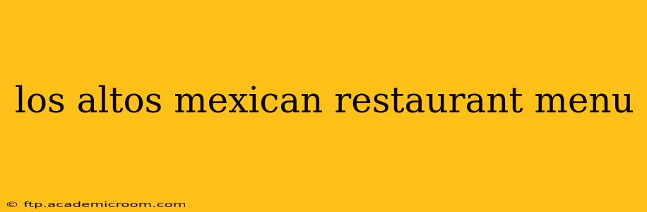 los altos mexican restaurant menu