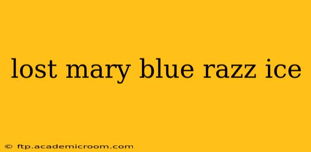 lost mary blue razz ice