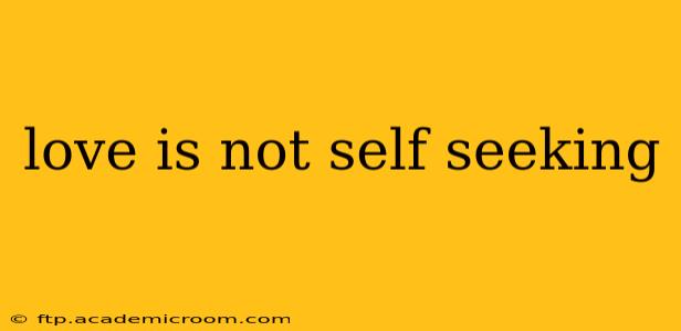 love is not self seeking