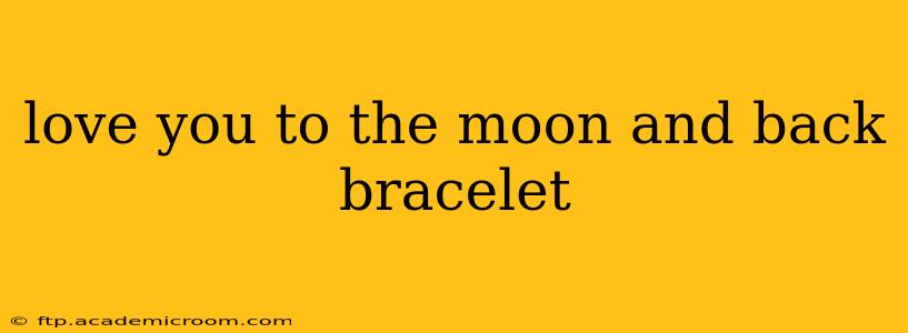 love you to the moon and back bracelet