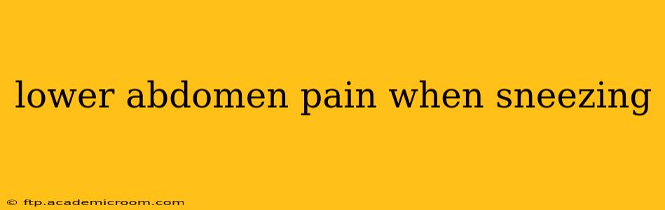 lower abdomen pain when sneezing