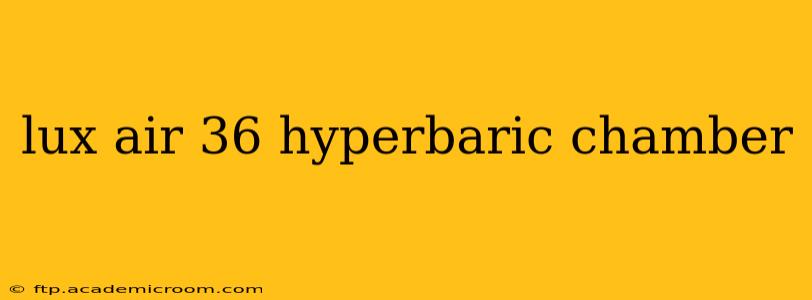 lux air 36 hyperbaric chamber