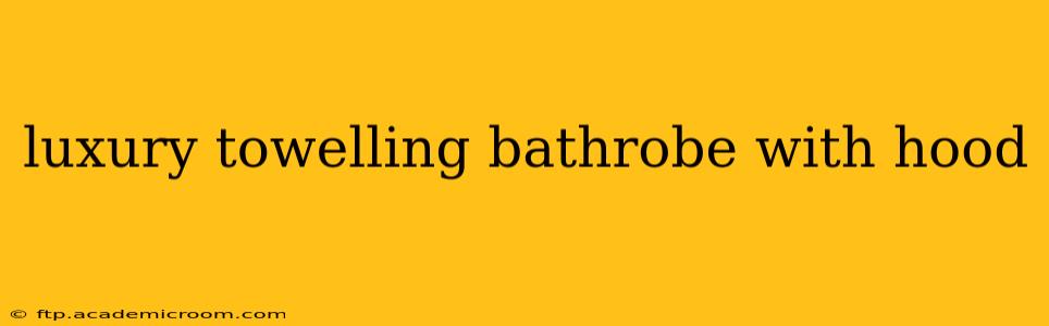 luxury towelling bathrobe with hood