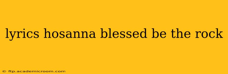 lyrics hosanna blessed be the rock