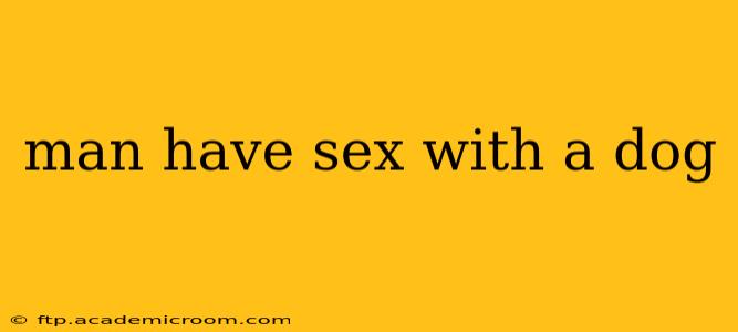 man have sex with a dog man have sex with a dog