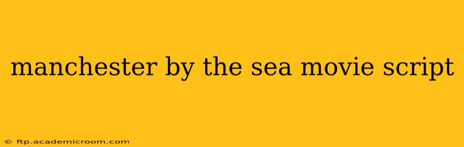manchester by the sea movie script