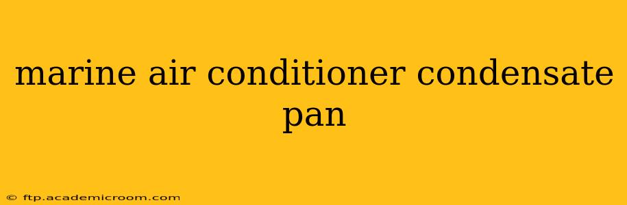 marine air conditioner condensate pan