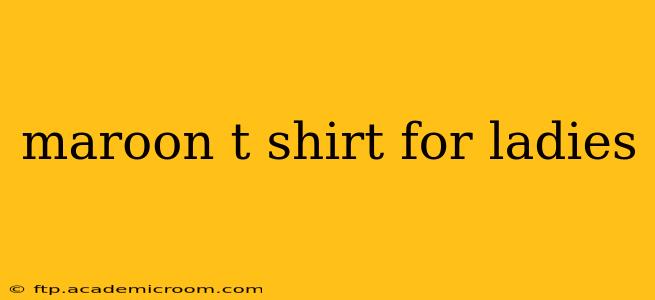 maroon t shirt for ladies