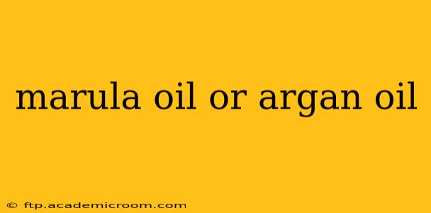 marula oil or argan oil