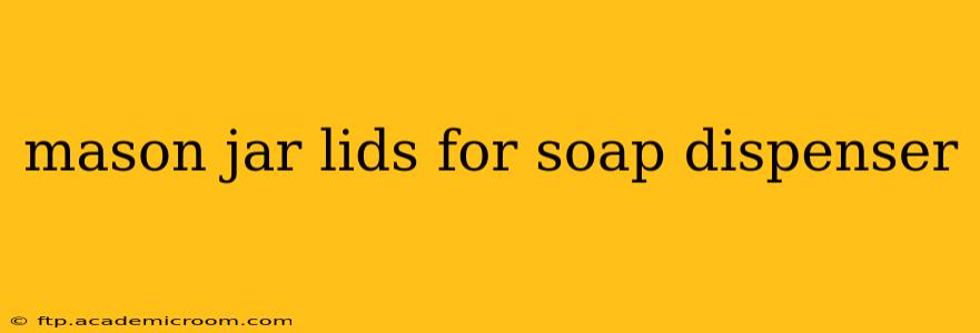mason jar lids for soap dispenser