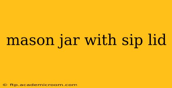 mason jar with sip lid