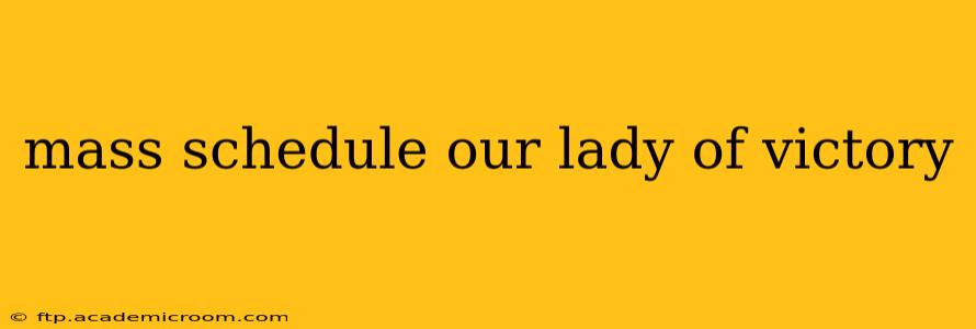 mass schedule our lady of victory